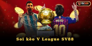 Tìm hiểu khái niệm soi kèo V League