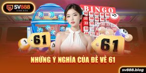 Những ý nghĩa của đề về 61